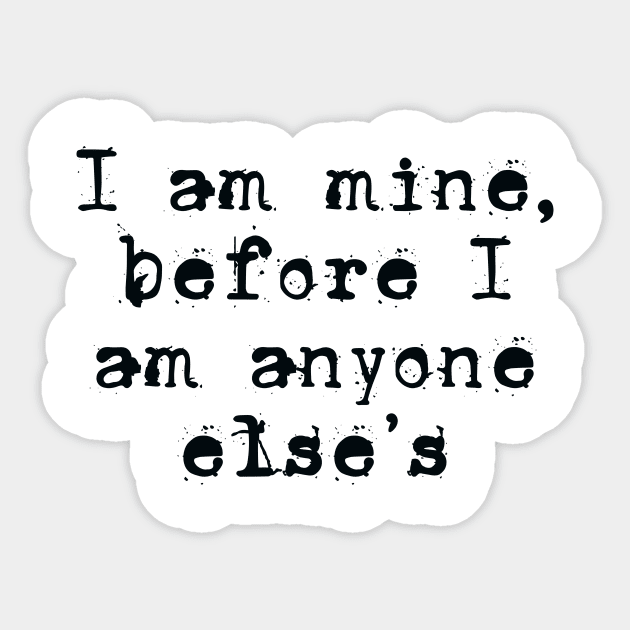 I am mine Sticker by TheRainbowPossum